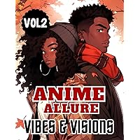 Anime Allure: Vibes & Visions Volume 2 Anime Allure: Vibes & Visions Volume 2 Paperback