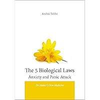 The 5 Biological Laws Anxiety and Panic Attacks: Dr. Hamer's New Medicine (5 Biological Laws and New Germanic Medicine) The 5 Biological Laws Anxiety and Panic Attacks: Dr. Hamer's New Medicine (5 Biological Laws and New Germanic Medicine) Kindle Paperback