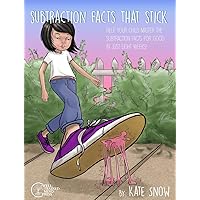Subtraction Facts that Stick: Help Your Child Master the Subtraction Facts for Good in Just Eight Weeks Subtraction Facts that Stick: Help Your Child Master the Subtraction Facts for Good in Just Eight Weeks Paperback