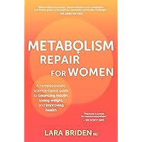 Metabolism Repair for Women: A Compassionate, Science-Based Guide to Balancing Insulin, Losing Weight, and Improving Health Metabolism Repair for Women: A Compassionate, Science-Based Guide to Balancing Insulin, Losing Weight, and Improving Health Kindle