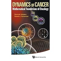 DYNAMICS OF CANCER: MATHEMATICAL FOUNDATIONS OF ONCOLOGY DYNAMICS OF CANCER: MATHEMATICAL FOUNDATIONS OF ONCOLOGY Hardcover eTextbook