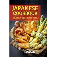 Japanese Cookbook: Your Essential Guide To The Art Of Japanese Home Cooking In 50 Traditional Recipes Japanese Cookbook: Your Essential Guide To The Art Of Japanese Home Cooking In 50 Traditional Recipes Paperback Kindle Hardcover