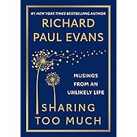 Sharing Too Much: Musings from an Unlikely Life Sharing Too Much: Musings from an Unlikely Life Hardcover Audible Audiobook Kindle Audio CD