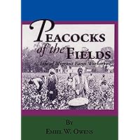 Peacocks of the Fields: The Working Lives of Migrant Farms Workers Peacocks of the Fields: The Working Lives of Migrant Farms Workers Hardcover Paperback
