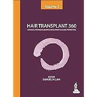Hair Transplant 360: Advances, Techniques, Business Development, and Global Perspectives Hair Transplant 360: Advances, Techniques, Business Development, and Global Perspectives Hardcover