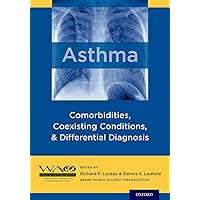 Asthma: Comorbidities, Coexisting Conditions, and Differential Diagnosis Asthma: Comorbidities, Coexisting Conditions, and Differential Diagnosis Kindle Hardcover