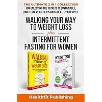 Walking Your Way to Weight Loss Plus Intermittent Fasting for Women: The Ultimate 2 in 1 Collection for Unlocking the Secrets to Sustainable, Long-Term Weight Loss and a Healthy Lifestyle Walking Your Way to Weight Loss Plus Intermittent Fasting for Women: The Ultimate 2 in 1 Collection for Unlocking the Secrets to Sustainable, Long-Term Weight Loss and a Healthy Lifestyle Paperback Audible Audiobook Kindle Hardcover