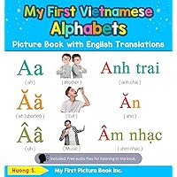 My First Vietnamese Alphabets Picture Book with English Translations: Bilingual Early Learning & Easy Teaching Vietnamese Books for Kids (Teach & Learn Basic Vietnamese Words for Children) My First Vietnamese Alphabets Picture Book with English Translations: Bilingual Early Learning & Easy Teaching Vietnamese Books for Kids (Teach & Learn Basic Vietnamese Words for Children) Hardcover