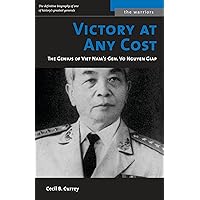 Victory at Any Cost: The Genius of Viet Nam's Gen. Vo Nguyen Giap Victory at Any Cost: The Genius of Viet Nam's Gen. Vo Nguyen Giap Kindle Hardcover Mass Market Paperback Paperback