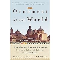 The Ornament of the World: How Muslims, Jews and Christians Created a Culture of Tolerance in Medieval Spain The Ornament of the World: How Muslims, Jews and Christians Created a Culture of Tolerance in Medieval Spain Paperback Kindle Audible Audiobook Hardcover Audio CD