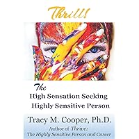 Thrill: The High Sensation Seeking Highly Sensitive Person Thrill: The High Sensation Seeking Highly Sensitive Person Paperback Kindle Audible Audiobook