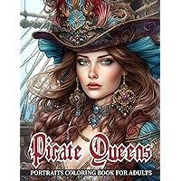 Pirate Queens - Portraits Coloring Book for Adults: Beautiful Realistic Pages of Pirate Women Dressed in Charming Pirate Costumes (Fantasy Femmes - Pretty Women's Portraits Coloring Journey) Pirate Queens - Portraits Coloring Book for Adults: Beautiful Realistic Pages of Pirate Women Dressed in Charming Pirate Costumes (Fantasy Femmes - Pretty Women's Portraits Coloring Journey) Paperback