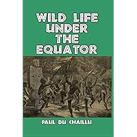 Wild Life Under the Equator Wild Life Under the Equator Paperback