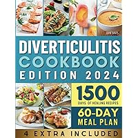 Diverticulitis Cookbook: Healing Recipes for 1500 Days of Relief | 60-Day Meal Plan to Deal with Diverticulitis Flare-Ups Included.