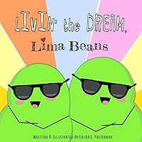 Livin' the Dream, Lima Beans (The Secret Life of Beans) Livin' the Dream, Lima Beans (The Secret Life of Beans) Paperback Kindle