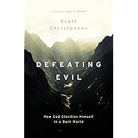 Defeating Evil: How God Glorifies Himself in a Dark World Defeating Evil: How God Glorifies Himself in a Dark World Paperback Kindle Audible Audiobook Audio CD