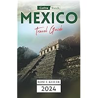 Mexico Travel Guide 2024: Discover Mexico's Magic: Your Ultimate Travel Companion for Unforgettable Adventures and Cultural Delights Mexico Travel Guide 2024: Discover Mexico's Magic: Your Ultimate Travel Companion for Unforgettable Adventures and Cultural Delights Kindle Paperback
