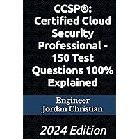 CCSP®: Certified Cloud Security Professional - 150 Test Questions 100% Explained: 2024 Edition CCSP®: Certified Cloud Security Professional - 150 Test Questions 100% Explained: 2024 Edition Kindle Hardcover Paperback
