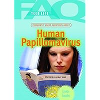 Frequently Asked Questions About Human Papillomavirus (FAQ: Teen Life) Frequently Asked Questions About Human Papillomavirus (FAQ: Teen Life) Library Binding