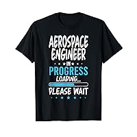 Aerospace Engineer in Progress T-Shirt