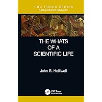 The Whats of a Scientific Life (Global Science Education) The Whats of a Scientific Life (Global Science Education) Kindle Hardcover Paperback
