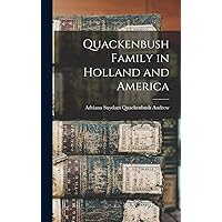 Quackenbush Family in Holland and America Quackenbush Family in Holland and America Hardcover Paperback