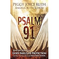Psalm 91: Real-Life Stories of God's Shield of Protection And What This Psalm Means for You & Those You Love Psalm 91: Real-Life Stories of God's Shield of Protection And What This Psalm Means for You & Those You Love Paperback Kindle Hardcover