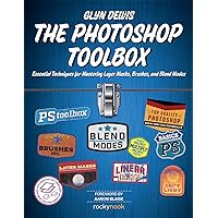 The Photoshop Toolbox: Essential Techniques for Mastering Layer Masks, Brushes, and Blend Modes The Photoshop Toolbox: Essential Techniques for Mastering Layer Masks, Brushes, and Blend Modes Paperback Kindle