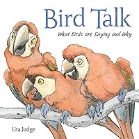 Bird Talk: What Birds Are Saying and Why Bird Talk: What Birds Are Saying and Why Hardcover Kindle