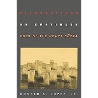 Elaborations on Emptiness: Uses of the Heart Sūtra Elaborations on Emptiness: Uses of the Heart Sūtra Kindle Hardcover Paperback