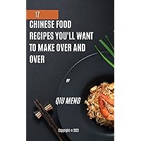 17 Chinese food Recipes You'll Want to Make Over and Over. 17 Chinese food Recipes You'll Want to Make Over and Over. Kindle Paperback