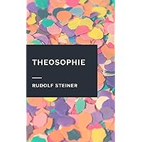 Rudolf Steiner: Theosophie (German Edition) Rudolf Steiner: Theosophie (German Edition) Kindle