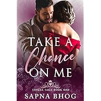 Take a Chance on Me: An Indian billionaire enemies to lovers office romance (Sehgal Family & Friends Book 1) Take a Chance on Me: An Indian billionaire enemies to lovers office romance (Sehgal Family & Friends Book 1) Kindle Hardcover Paperback