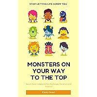 MONSTERS TO AVOID ON YOUR WAY TO THE TOP: This is not a Joke —BE CAREFUL OF THE following MONSTERS ON YOUR WAY TO THE TOP PRIDE, BITTERNESS and so on.... MONSTERS TO AVOID ON YOUR WAY TO THE TOP: This is not a Joke —BE CAREFUL OF THE following MONSTERS ON YOUR WAY TO THE TOP PRIDE, BITTERNESS and so on.... Kindle