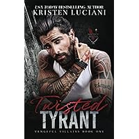 Twisted Tyrant: A Dark Mafia Enemies to Lovers Arranged Marriage Romance (Vengeful Villains)