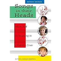 Songs in Their Heads: Music and its Meaning in Children's Lives, Second Edition Songs in Their Heads: Music and its Meaning in Children's Lives, Second Edition Paperback Hardcover