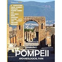 Pompeii Archaeological Park: A Captivating Visual Journey Through Pompeii Buried City - Exploring Ruins, Haunting Plaster Casts, And Ancient Treasures ... or Perfect Gift for tourism & travel lovers. Pompeii Archaeological Park: A Captivating Visual Journey Through Pompeii Buried City - Exploring Ruins, Haunting Plaster Casts, And Ancient Treasures ... or Perfect Gift for tourism & travel lovers. Paperback