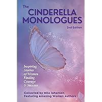 The Cinderella Monologues 2nd Edition: Inspiring Stories of Women Finding Courage & Success The Cinderella Monologues 2nd Edition: Inspiring Stories of Women Finding Courage & Success Kindle Hardcover Paperback