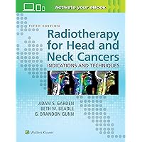 Radiotherapy for Head and Neck Cancers: Indications and Techniques Radiotherapy for Head and Neck Cancers: Indications and Techniques Hardcover Kindle