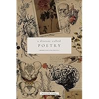A Disease Called Poetry: Morbus Dictur Poëtica A Disease Called Poetry: Morbus Dictur Poëtica Paperback Hardcover