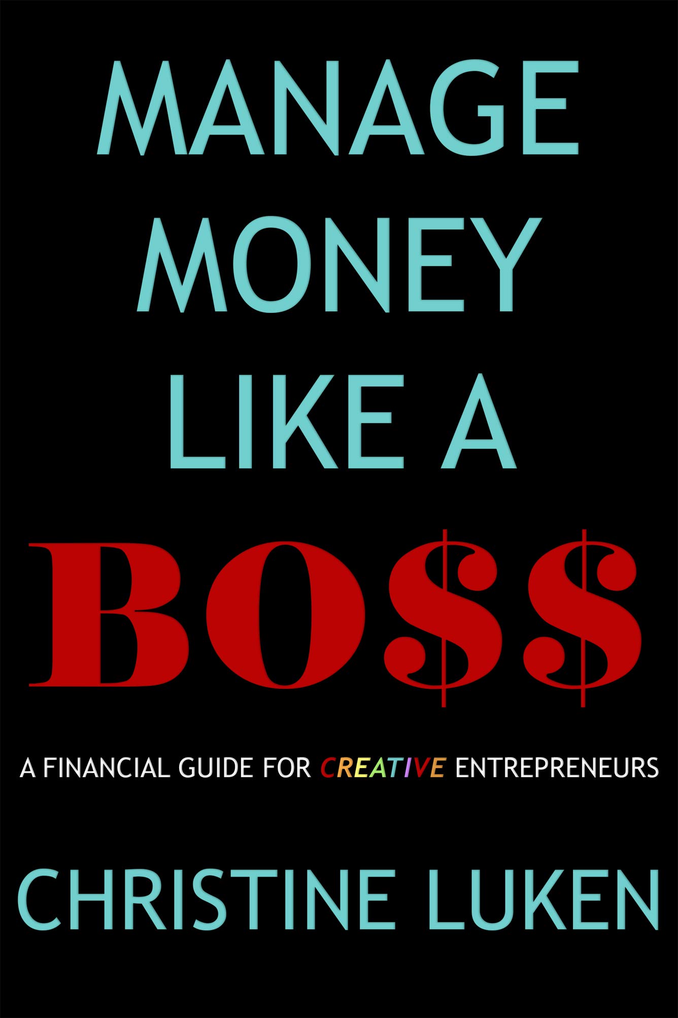 Manage Money Like a Boss: A Financial Guide for Creative Entrepreneurs