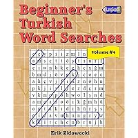 Beginner's Turkish Word Searches - Volume 4 (Turkish Edition) Beginner's Turkish Word Searches - Volume 4 (Turkish Edition) Paperback