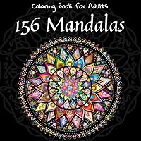 Coloring Book For Adults: 156 Mandalas: Embark on a Coloring Adventure with 156 Mandalas