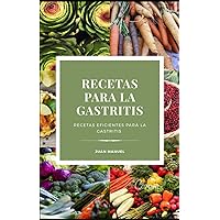 RECETAS PARA LA GASTRITIS : REMEDIOS NATURALES PARA CURAR LA GASTRITIS (1) (Spanish Edition) RECETAS PARA LA GASTRITIS : REMEDIOS NATURALES PARA CURAR LA GASTRITIS (1) (Spanish Edition) Kindle
