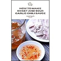 How to make sweet and sour garlic chili sauce: Vietnamese