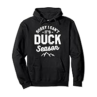 Sorry I Can't It's Duck Season Waterfowl Hunting Hunter Pullover Hoodie