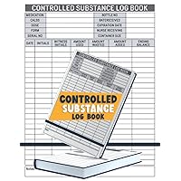 Controlled Substance Log Book: This Logbook Can Be Used To Help Track Your Progress In Controlling Your Drug Use And Preventing Relapse And Prescription Inventory