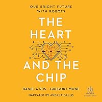 The Heart and the Chip: Our Bright Future with Robots The Heart and the Chip: Our Bright Future with Robots Hardcover Audible Audiobook Kindle