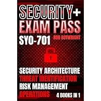 Security+ Exam Pass: Security Architecture, Threat Identification, Risk Management, Operations Security+ Exam Pass: Security Architecture, Threat Identification, Risk Management, Operations Kindle Paperback