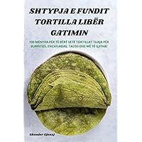 Shtypja E Fundit Tortilla Libër Gatimin (Albanian Edition)